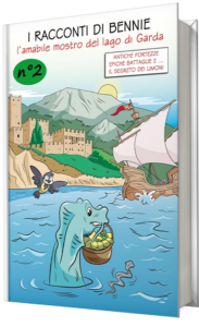 I racconti di Bennie, l'amabile mostro del lago di Garda - N. 2 - Antiche fortezze, epiche battaglie e il segreto dei limoni.